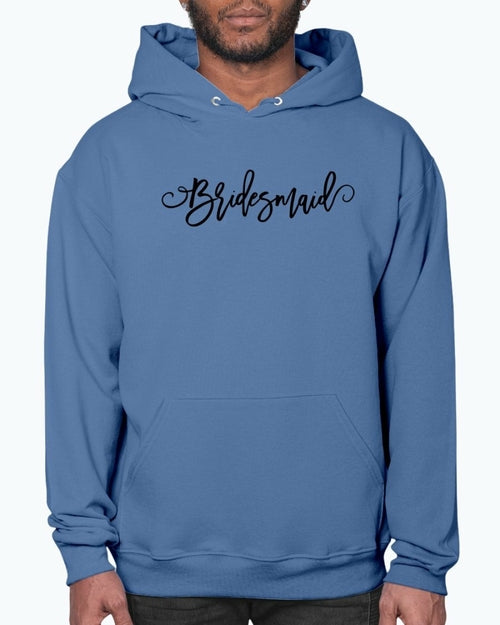 Bridesmaid - Bridal and Wedding- Hoodie
